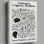 Title: Challenging Linguistic Paradigms: through the Insights of Steven Piantadosi and Julie Kallini